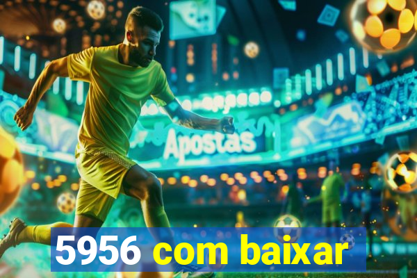 5956 com baixar